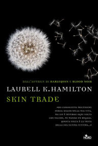 Skin Trade: Un'avventura di Anita Blake Laurell K. Hamilton Author