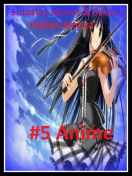 Fantastic, Horror & Science Fiction Erotica: #5 Anime ( Erotic Photography, Erotic Stories, Nude Photos, Naked , Adult Nudes, Breast, Domination, Bare
