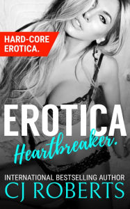 Erotica Heartbreaker. CJ Roberts Author