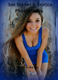 Sex Stories & Erotica Photography: Love it in the Ass ( Erotic Photography, Erotic Stories, Nude Photos, Naked , Adult Nudes, Breast, Domination, Bare
