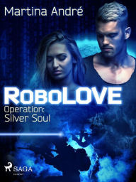 RoboLOVE #3 - Operation: Silver Soul Martina André Author