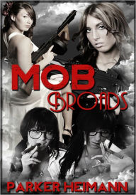 Mob Broads - Menage Erotica/Confessional Erotica Parker Heimann Author