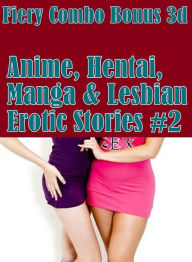 Adult Sex: Adults Only Three-sum Fiery Combo Bonus 3d Anime, Hentai, Manga & Lesbian Erotic Stories #2 ( sex, porn, fetish, bondage, oral, anal, ebony