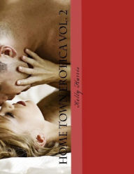 Home Town Erotica: Volume 2 Kelly Harris Author