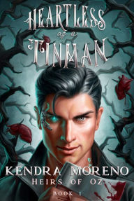 Heartless as a Tin Man Kendra Moreno Author