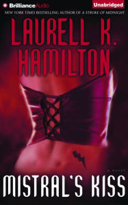 Mistral's Kiss: A Novel Laurell K. Hamilton Author
