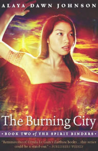 The Burning City Alaya Dawn Johnson Author