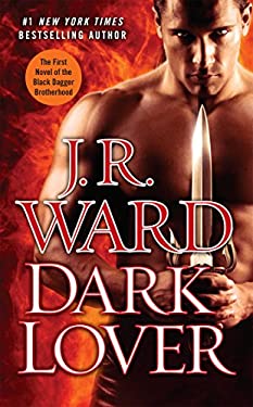 Dark Lover : The First Novel of the Black Dagger Brotherhood by J. R. Ward