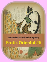 Sex Stories & Erotica Photography: Erotic Oriental #6 ( Erotic Photography, Erotic Stories, Nude Photos, Naked , Adult Nudes, Breast, Domination, Bare