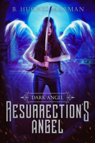 Resurrection's Angel B. Hughes-Millman Author