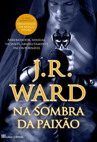 Na Sombra da Paixão J.r.ward Author