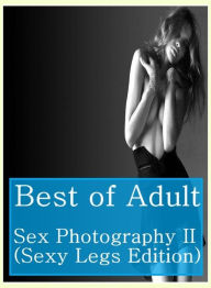 Nude: Prison Women Prison Best ofAdult Sex Photography II (Sexy Legs Edition) ( sex, porn, fetish, bondage, oral, anal, ebony, hentai, domination, ero