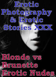 Erotica Bondage: Erotic Photography & Erotic Stories XXX Blonde vs Brunette Erotic Nudes ( Erotic Photography, Erotic Stories, Nude Photos, Naked, Adu