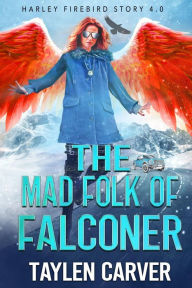 The Mad Folk of Falconer Taylen Carver Author