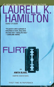 Flirt (Anita Blake Vampire Hunter Series #18) Laurell K. Hamilton Author