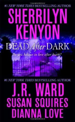 Dead after Dark by J. R., Kenyon, Sherrilyn, Squires, Susan, Love, Dianna Ward