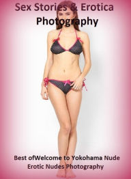Sex Stories & Erotica Photography: Best ofWelcome to Yokohama Nude Erotic Nudes Photography ( Erotic Photography, Erotic Stories, Nude Photos, Naked ,