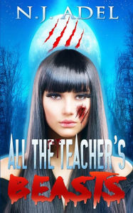 All the Teacher's Beasts: Shifter Days, Twin Afternoons, Vampire Nights Paranormal Romance N.J. Adel Author