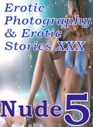 Erotica Nudes: Erotic Photography & Erotic Stories XXX Nude 5 ( Erotic Photography, Erotic Stories, Nude Photos, Naked, Adult Nudes, Domination, Lesbi