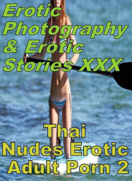 Erotica Domination: Erotic Photography & Erotic Stories XXX Thai Nudes Erotic Adult Porn 2 ( Erotic Photography, Erotic Stories, Nude Photos, Naked, A