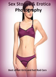Sex Stories & Erotica Photography: Best ofHot Girls and hot Rod Cars ( Erotic Photography, Erotic Stories, Nude Photos, Naked , Adult Nudes, Breast,