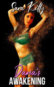 Dana's Awakening: Dubcon Dubious Consent Daddy Erotica Step Erotica Stepdaughter Taboo erotica Sara Kitty Author