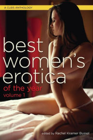 Best Women's Erotica of the Year, Volume 1 Rachel Kramer Bussel Editor