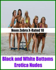 S & M: Neon Zebra X-Rated 10! Black and White Bottoms Erotica Nudes ( Erotic Photography, Erotic Stories, Nude Photos, Naked , Adult Nudes, Breast, Do