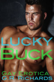 Lucky Buck: Gay Erotica G.R. Richards Author