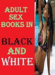 Fetish Book: Bondage Sex X- Rated Tales Adult Sex Books in Black and White ( sex, porn, fetish, bondage, oral, anal, ebony, hentai, domination, erotic