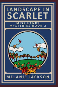 Landscape in Scarlet: A Miss Henry Mystery Melanie Jackson Author