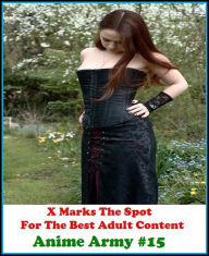 Erotica: X Marks The Spot For The Best Adult Anime Army #15 ( Erotic Photography, Breast, Domination, Bare Ass, Lesbian, She-male, Gay, Fetish, Bondag