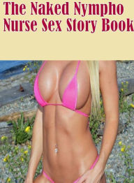 Erotic: Black on White Extreme Blue XXX The Naked Nympho Nurse Sex Story Book ( sex, porn, fetish, bondage, oral, anal, ebony, hentai, domination, ero