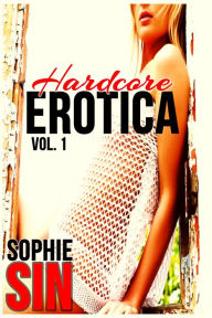 Hardcore Erotica Vol. 1 Sophie Sin Author