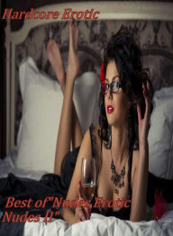 Erotica:Fetish Sex Orgy Best ofNudes Erotic Nudes II( sex, porn, fetish, bondage, oral, anal, ebony, hentai, domination, erotic photography, erotic se