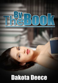 By The Book - Sensual Erotica Dakota Deece Author