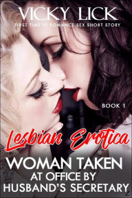 Lesbian Erotica: Woman Taken at Office by Husband's Secretary - First Time FF Romance Sex Short Story (Adult Erotic Seduction Fiction, #1) VICKY LICK