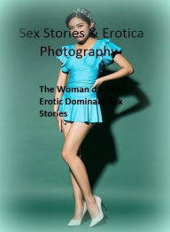 Sex Stories & Erotica Photography: The Woman on Top : Erotic Dominant Sex Stories ( Erotic Photography, Erotic Stories, Nude Photos, Naked , Adult Nud