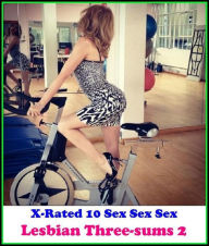 Erotic Art: X-Rated 10 Sex Sex Sex Lesbian Three-sums 2 ( Gay, Fetish, Bondage, Sex, Erotic, Erotica, Hentai, Oral, Submisive, Confession, Erotica Pho