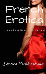 French Erotica: L'expérience virtuelle Nancy Harrington Author