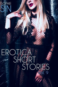 Erotica Short Stories Vol. 9 Sophie Sin Author