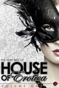 The Very Best of House of Erotica: Volume 1 Annabeth Leong Author