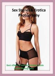 Sex Stories & Erotica Photography: Best ofBest of Hottest Amateur Nude Nudes Photography ( Erotic Photography, Erotic Stories, Nude Photos, Naked , Ad