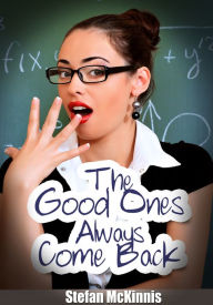 The Good Ones Always Come Back - Contemporary Workplace Erotica Stefan Mckinnis Author