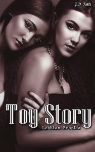 Lesbian Erotica: Toy Story J.D. Killi Author