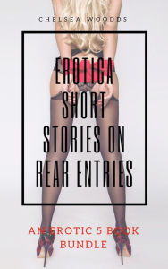 Erotica Short Stories on Rear Entries Chelsea Woodds Author