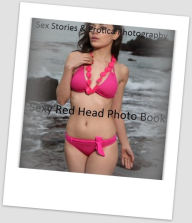 Sex Stories & Erotica Photography: Sexy Red Head Photo Book ( Erotic Photography, Erotic Stories, Nude Photos, Naked , Adult Nudes, Breast, Domination
