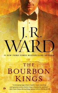 The Bourbon Kings (Bourbon Kings Series #1) J. R. Ward Author