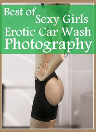XXX Book: Sex Bonanza Break Down Escapades Adult Best ofSexy Girls Erotic Car Wash Photography ( sex, porn, fetish, bondage, oral, anal, ebony, hentai