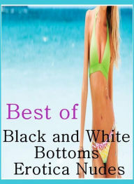 XXX Book: Amateurs Fetish Best ofBlack and White Bottoms Erotica Nudes ( sex, porn, fetish, bondage, oral, anal, ebony, hentai, domination, erotic pho